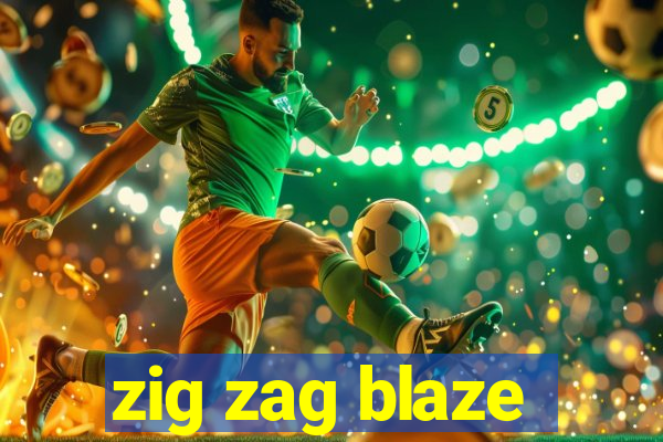 zig zag blaze